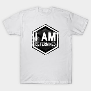 I AM Determined - Affirmation - Black T-Shirt